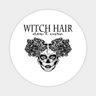 Witch Hair Dont Care Magnet